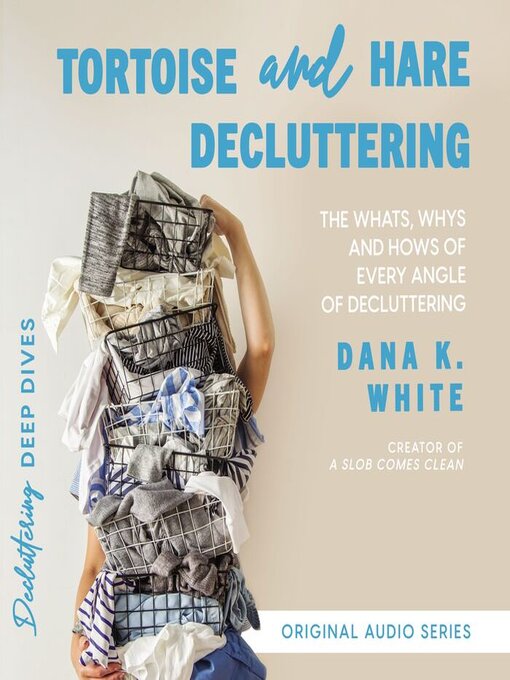 Title details for Tortoise and Hare Decluttering by Dana K. White - Available